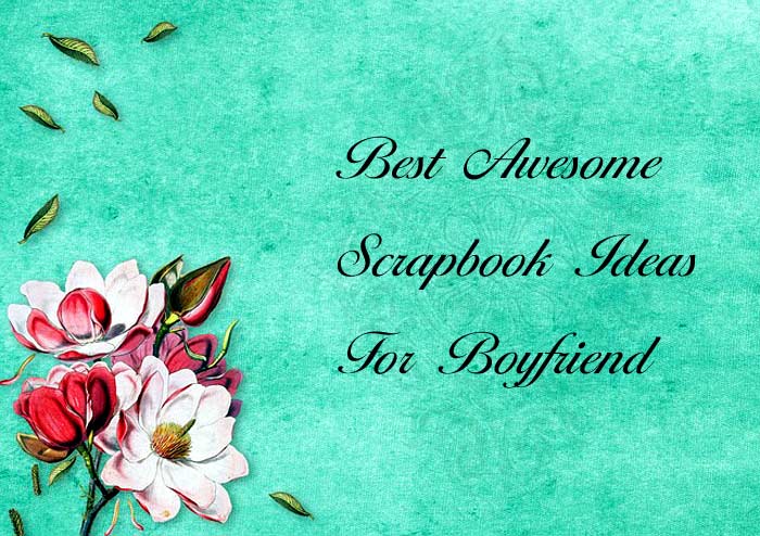 scrapbook ideas for boyfriend