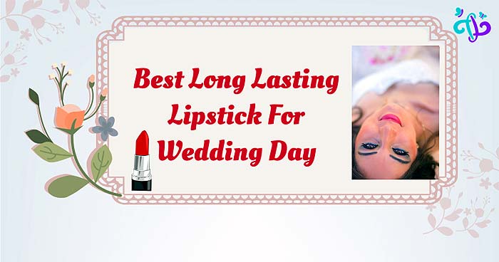 Best Long Lasting Lipstick For Wedding Day Best Long Lasting Lipstick For Wedding Day